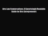 Read Arts Law Conversations: A Surprisingly Readable Guide for Arts Entrepreneurs Ebook Free