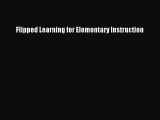 Book Flipped Learning for Elementary Instruction Full Ebook