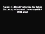 Book Teaching the 4Cs with Technology: How do I use 21st century tools to teach 21st century