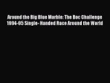 Download Around the Big Blue Marble: The Boc Challenge 1994-95 Single- Handed Race Around the