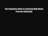 Read The Complete Guide to Lowering High Blood Pressure Naturally Ebook Free