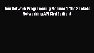 [Read PDF] Unix Network Programming Volume 1: The Sockets Networking API (3rd Edition) Download