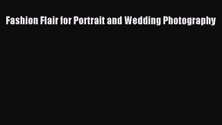 Download Fashion Flair for Portrait and Wedding Photography PDF Online