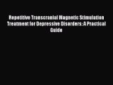 PDF Repetitive Transcranial Magnetic Stimulation Treatment for Depressive Disorders: A Practical
