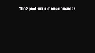 PDF The Spectrum of Consciousness  EBook