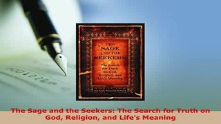 PDF  The Sage and the Seekers The Search for Truth on God Religion and Lifes Meaning  Read Online