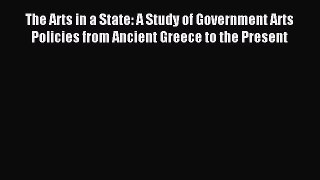 Read The Arts in a State: A Study of Government Arts Policies from Ancient Greece to the Present