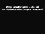 Read Writing on the Move: Albert Londres and Investigative Journalism (European Connections)