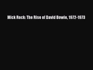 [Read Book] Mick Rock: The Rise of David Bowie 1972-1973  Read Online