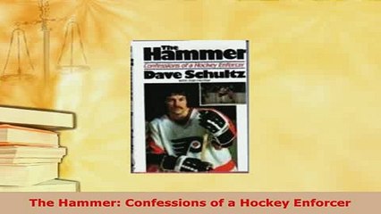 PDF  The Hammer Confessions of a Hockey Enforcer Free Books