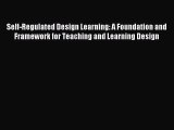 Read Self-Regulated Design Learning: A Foundation and Framework for Teaching and Learning Design