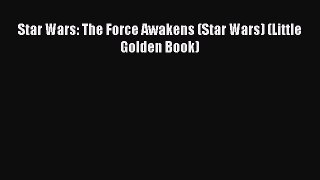 [Read Book] Star Wars: The Force Awakens (Star Wars) (Little Golden Book)  EBook