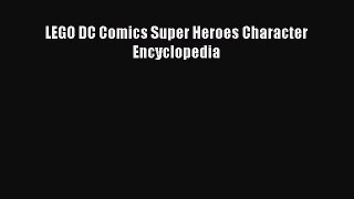 [Read Book] LEGO DC Comics Super Heroes Character Encyclopedia  EBook