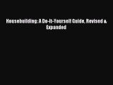 Download Housebuilding: A Do-It-Yourself Guide Revised & Expanded Ebook Online