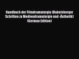 Download Handbuch der Filmdramaturgie (Babelsberger Schriften zu Mediendramaturgie und -Ästhetik)