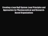 [Read Book] Creating a Lean R&D System: Lean Principles and  Approaches for Pharmaceutical