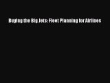 [Read Book] Buying the Big Jets: Fleet Planning for Airlines  EBook