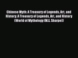 [Read Book] Chinese Myth: A Treasury of Legends Art and History: A Treasury of Legends Art