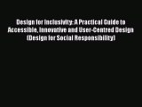 [Read Book] Design for Inclusivity: A Practical Guide to Accessible Innovative and User-Centred