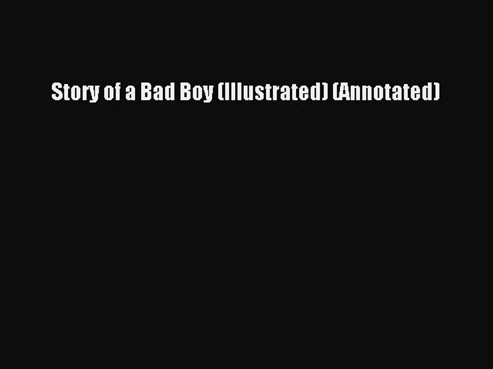[PDF] Story of a Bad Boy (Illustrated) (Annotated) [Download] Online