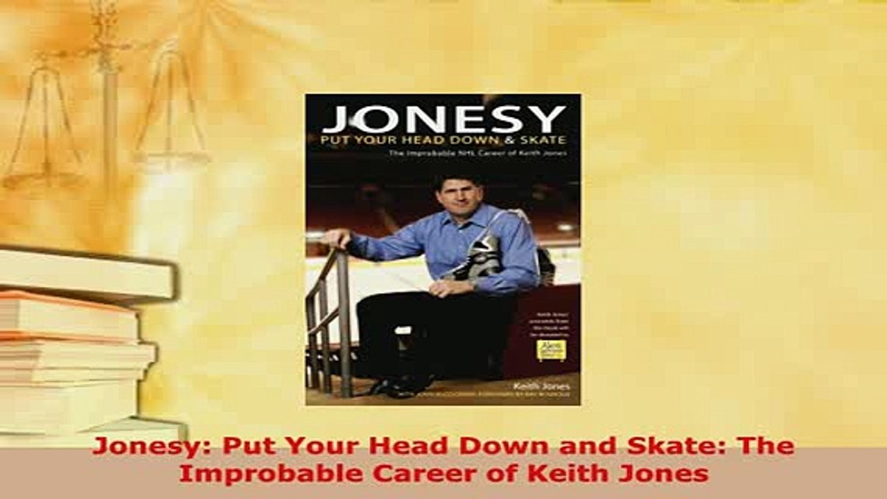 Download  Jonesy Put Your Head Down and Skate The Improbable Career of Keith Jones  Read Online