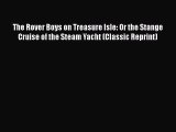 [PDF] The Rover Boys on Treasure Isle: Or the Stange Cruise of the Steam Yacht (Classic Reprint)