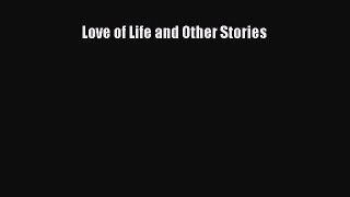 [PDF] Love of Life and Other Stories [Read] Full Ebook
