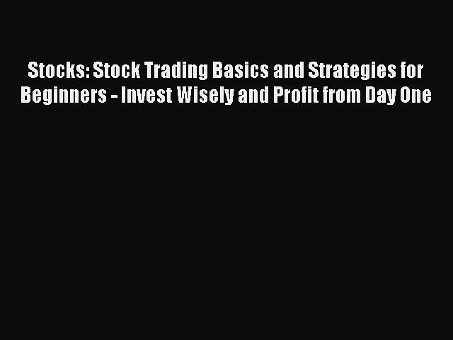 [Read Book] Stocks: Stock Trading Basics and Strategies for Beginners – Invest Wisely and Profit