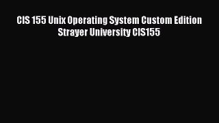 [Read PDF] CIS 155 Unix Operating System Custom Edition Strayer University CIS155 Ebook Online