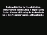 [Read Book] Traders of the New Era Expanded Edition: Interviews with a Select Group of Day