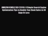 [Read Book] AMAZON KINDLE SEO (2016): 9 Simple Search Engine Optimization Tips to Double Your