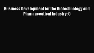 [Read Book] Business Development for the Biotechnology and Pharmaceutical Industry: 0  EBook