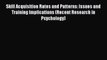 Download Skill Acquisition Rates and Patterns: Issues and Training Implications (Recent Research