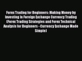 [Read Book] Forex Trading for Beginners: Making Money by Investing In Foreign Exchange Currency