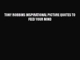 [Read Book] TONY ROBBINS INSPIRATIONAL PICTURE QUOTES TO FEED YOUR MIND Free PDF