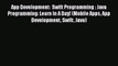 [Read Book] App Development:  Swift Programming : Java Programming: Learn In A Day! (Mobile