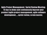 [Read Book] Agile Project Management:  Sprint Review Meeting:  15 tips to demo and continuously