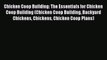 [Read Book] Chicken Coop Building: The Essentials for Chicken Coop Building (Chicken Coop Building