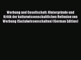 Read Werbung und Gesellschaft: Hintergründe und Kritik der kulturwissenschaftlichen Reflexion