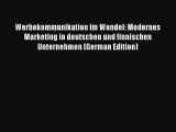 Read Werbekommunikation im Wandel: Modernes Marketing in deutschen und finnischen Unternehmen