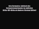 Read Acta Germanica: Jahrbuch des Germanistenverbandes im südlichen Afrika<BR>Afrika als Anderes