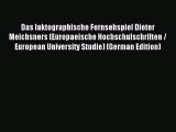 Read Das faktographische Fernsehspiel Dieter Meichsners (Europaeische Hochschulschriften /