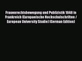Read Frauenrechtsbewegung und Publizistik 1848 in Frankreich (Europaeische Hochschulschriften