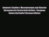 Read Johannes Cladders: Museumsmann und Künstler (Europaeische Hochschulschriften / European