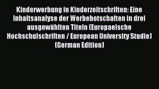 Download Kinderwerbung in Kinderzeitschriften: Eine Inhaltsanalyse der Werbebotschaften in