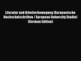 Read Literatur und Arbeiterbewegung (Europaeische Hochschulschriften / European University
