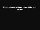 [Read PDF] Linux Hardware Handbook (Sams White Book Series) Download Free