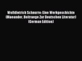 Read Wolfdietrich Schnurre: Eine Werkgeschichte (Maeander. Beitraege Zur Deutschen Literatur)