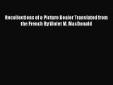 Download Recollections of a Picture Dealer Translated from the French By Violet M. MacDonald