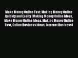 [Read Book] Make Money Online Fast: Making Money Online Quickly and Easily (Making Money Online